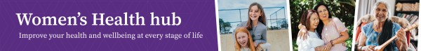 Banner showing women at different stages of life. Heading says “Women’s Health hub”. Text says “Improve your health and wellbeing at every stage of life”